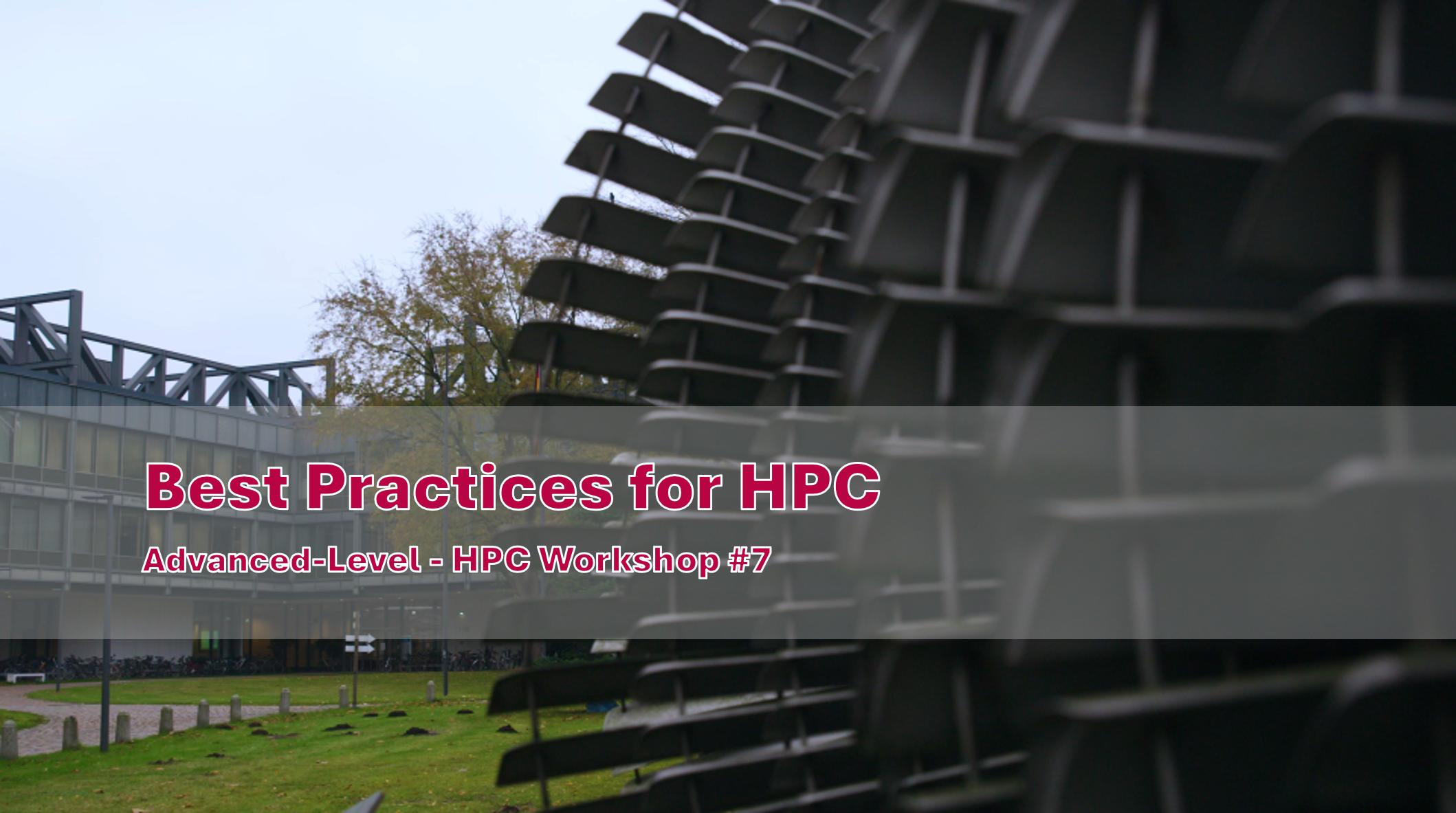 HPC Workshop 7 - Best Practices for HPC
